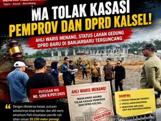 MA TOLAK KASASI PEMPROV DAN DPRD KALSEL! AHLI WARIS MENANG, STATUS LAHAN GEDUNG DPRD BARU DI BANJARBARU TERGUNCANG