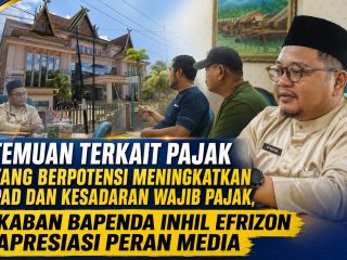 TEMUAN TERKAIT PAJAK YANG BERPOTENSI MENINGKATKAN PAD DAN KESADARAN WAJIB PAJAK, KABAN BAPENDA INHIL EFRIZON APRESIASI PERAN MEDIA