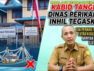 KABID TANGKAP, DINAS PERIKANAN INHIL TEGASKAN TAK PERNAH TERBITKAN EXTRA ATAU BARCODE MINYAK NELAYAN 5 GT KE ATAS, KAPAL 5 GT KEATAS DI PERTANYAKAN??