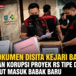 48 Dokumen dan Barang Bukti Elektronik Disita, Dugaan Korupsi Proyek RS Tipe D Gambut Memasuki Fase Krusial Penyelidikan