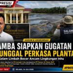 SALAMBA Siapkan Gugatan Perdata terhadap PT Tunggal Perkasa Plantation, Dugaan Kolam Limbah Bocor Dibawa ke Pengadilan