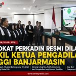 Advokat PERKADIN Resmi Dilantik Wakil Ketua Pengadilan Tinggi Banjarmasin, Ketua Umum Tekankan Integritas, Profesionalisme, dan Pengabdian kepada Masyarakat