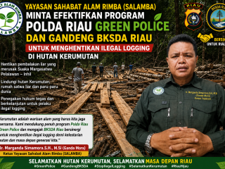 Yayasan SALAMBA: Desak Program Green Police Polda Riau di Efektifkan di Hutan Suaka Marga Satwa Kerumutan dan Maksimalkan Implementasi  Call Centel 110 Polri