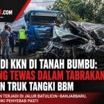 Tragedi KKN di Tanah Bumbu: Tujuh Nyawa Melayang dalam Tabrakan Maut di Jalur Batulicin–Banjarbaru, Polisi Selidiki Penyebab Kecelakaan