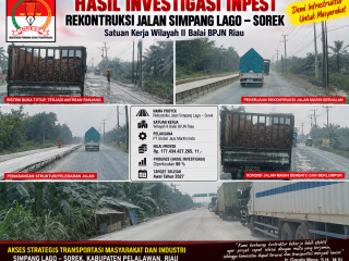 INPEST Investigasi Proyek Rekonstruksi Jalan Simpang Lago–Sorek, Soroti Kemacetan dan Kebut  Target Penyelesaian