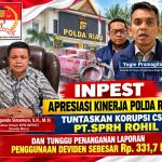 INPEST Apresiasi Polda Riau Tuntaskan Kasus CSR Rp19,57 Miliar, Desak Pengusutan Dividen PT SPRH Rp331,7 Miliar